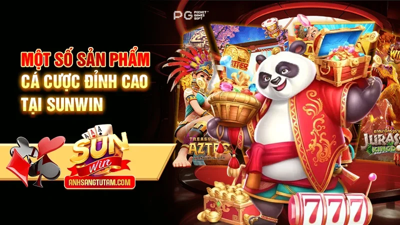 Một số sản phẩm cá cược đỉnh cao tại Sunwin